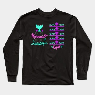 Every Mermaid Needs Water Long Sleeve T-Shirt